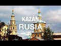 Crónicas de un viaje - Kazán, Rusia.