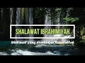 Sholawat Ibrahimiyah 33X Merdu Sholawat Yang Dianjurkan Langsung Rasulullah SAW