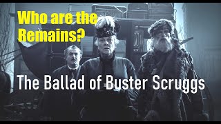 The Ballad of Buster Scruggs: Who are Remains?