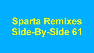 Sparta Remixes Side-By-Side 61 (TehMalaysianSpartan1999 Version)