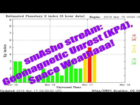 smAsho streAm: Geomagnetic Unrest (KP4), Space WEATHAAA!