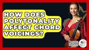 How Does Polytonality Affect Chord Voicings? - Classical Serenade
