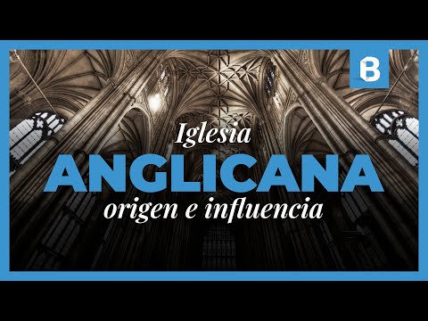 ¿Qué es y cómo nació el ANGLICANISMO? ¿Qué podemos APRENDER de los ANGLICANOS? | BITE