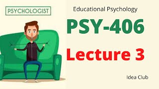 Psy406 lesson 3| Psy406 lecture 3| Idea club | Arsalan Ali