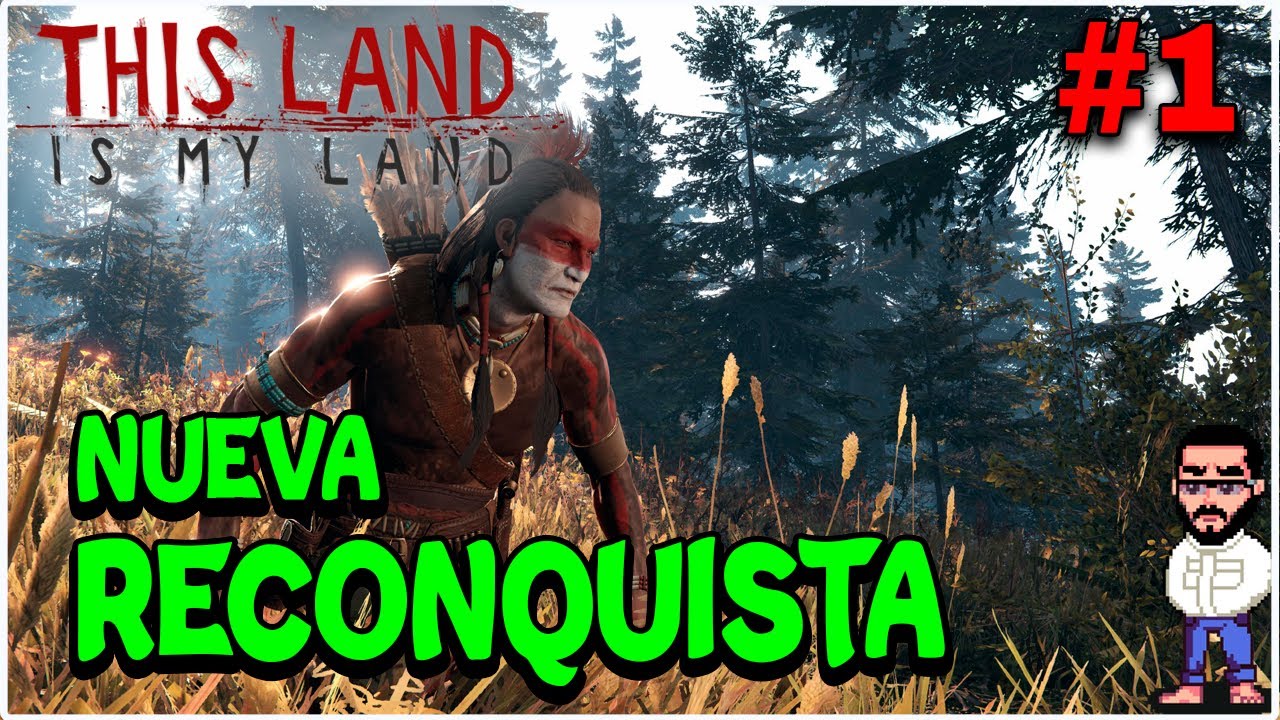 COMIENZA UNA NUEVA HISTORIA EP. 1 THIS LAND is MY LAND Gameplay Español ...