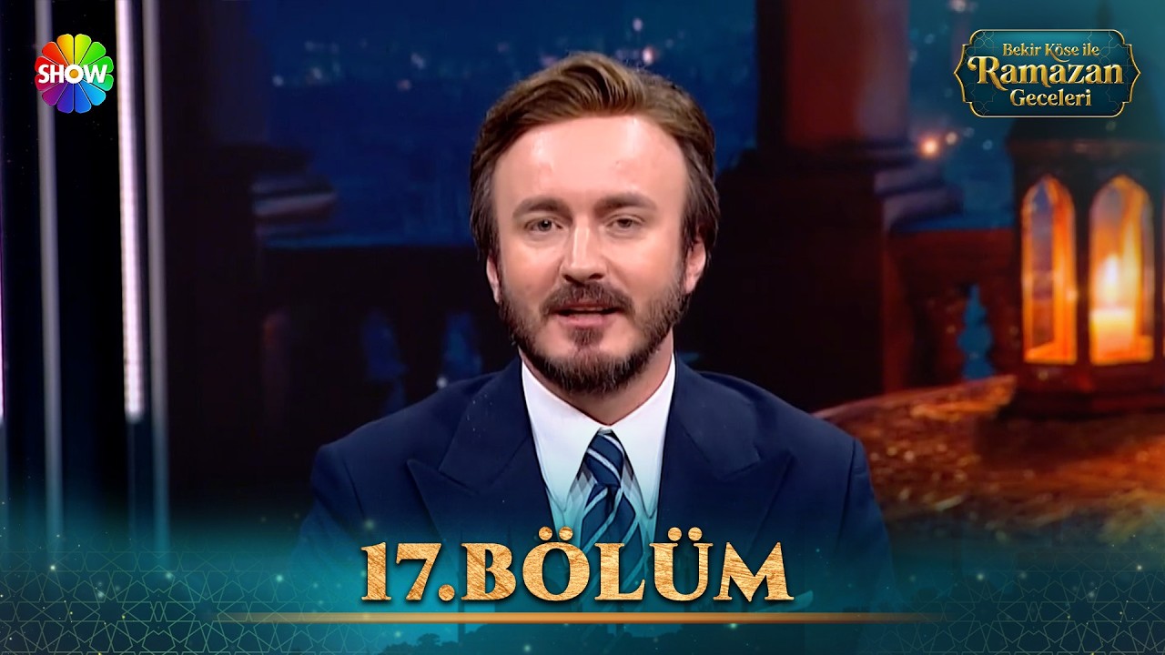 Bekir Köse İle Ramazan Geceleri 17. Bölüm
