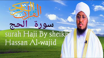 022-surah Haji by sheikh hassan al-wajidi شيخ حسن الواجد سورة الحج كاملة