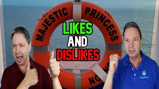 MAJESTIC PRINCESS LIKES AND DISLIKES