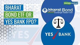 Bharat Bond ETF Or Yes Bank FPO | Which One To Choose?