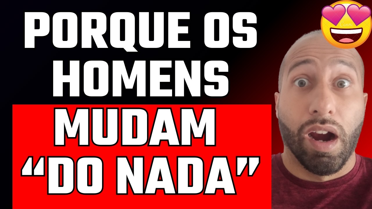 PORQUE OS HOMENS MUDAM 