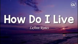 LeAnn Rimes - How Do I Live [Lyrics]