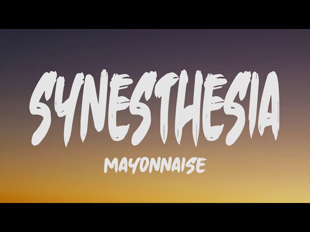 Mayonnaise - Synesthesia (Lyrics) class=