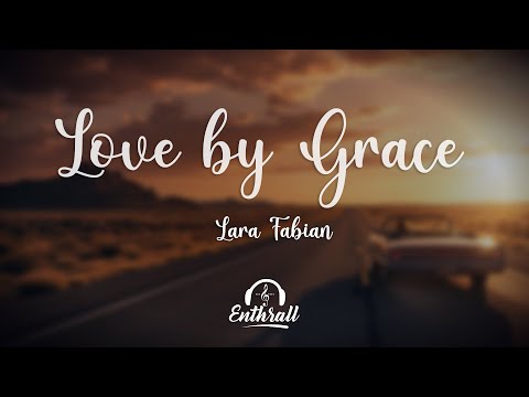Lara Fabian - Love by Grace (Lyrics)