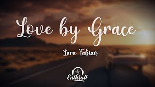 Lara Fabian - Love by Grace (Lyrics)