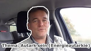 Nr. 020 Bonus-Video | Thema: Autark sein | Energieautarkie: Sie wollen frei sein von Gas, Öl, Strom