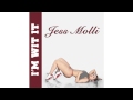 Jess Molli - I'm Wit It (Prod. by @FilthyBeatz)