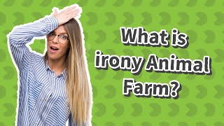 What is irony Animal Farm?