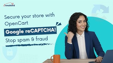 OpenCart Google reCAPTCHA V2/V3 Setup Guide by Knowband | Protect Your Store from Spam