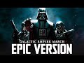 Galactic empire army march x imperial suite theme  epic version  long live the empire