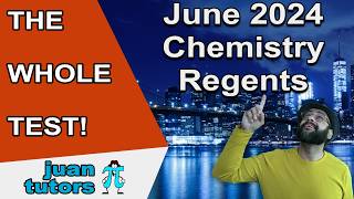 June 2024 Chemistry Regents, THE WHOLE TEST, prepare for the August 2024 Chem Regents! - JuanTutors
