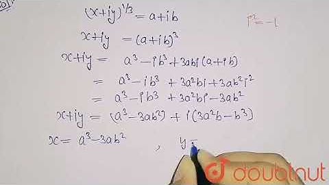 (x+iy)^(1/3) =(a+ib) then prove that (x/a+y/b)=4(a^2-b^2) | 11 | COMPLEX NUMBERS AND QUADRATIC E...