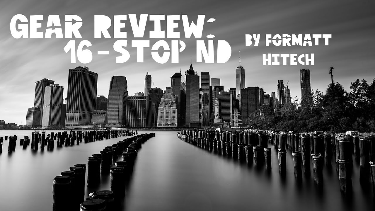 testing the formatt hitech 16 stop nd filter in nyc youtube format hitech