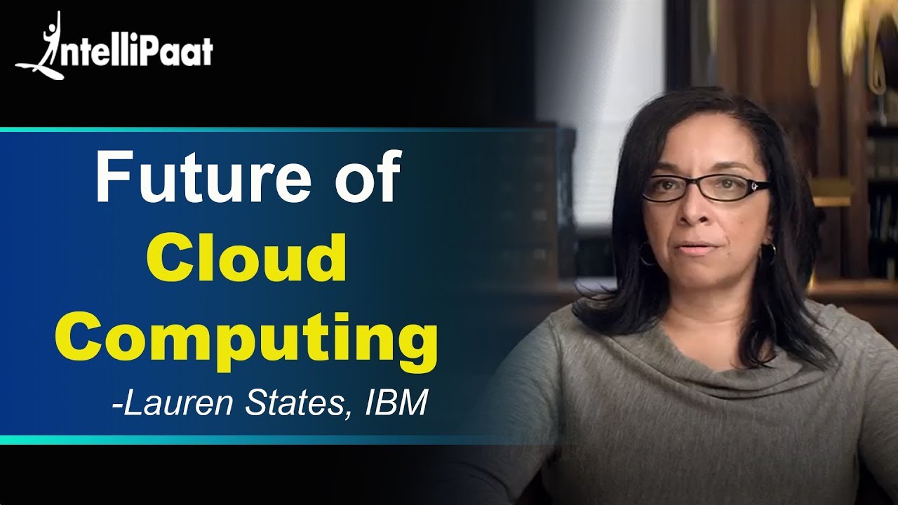 Cloud Computing Future | Cloud Computing Explained | Lauren States ...