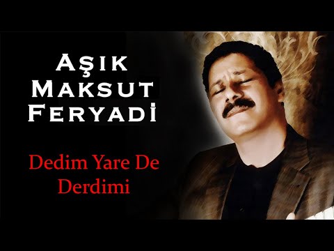 Aşık Maksut Koca (Feryadi) - Dedim Yare De Derdimi (Official Audio)