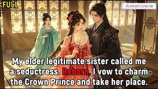 My elder legitimate sister called me a seductress.Reborn,I vow to charm the Crown Prince and take...
