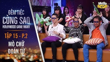 Trò chơi Mò chữ đoán từ | Tập 15 - P2 | Đêm Tiệc Cùng Sao