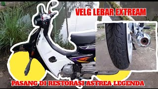 RESTORASI ASTREA LEGENDA VELG LEBAR