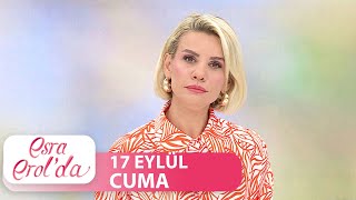 Esra Erolda 17 Eylül Cuma Tek Parça