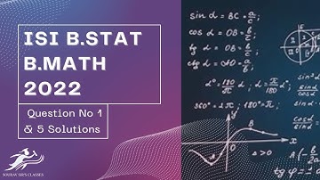 Indian Statistical Institute Entrance Exam 2022 || Session On ISI B.MATH/B.STAT Q No 1 & 5 Solutions