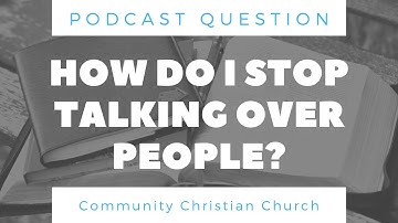 How Do I Stop Talking Over People?