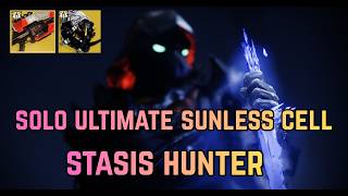 Solo Ultimate Sunless Cell Stasis Hunter [Destiny 2 Moments of Triumph]
