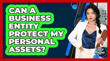 Can A Business Entity Protect My Personal Assets? - BusinessGuide360.com