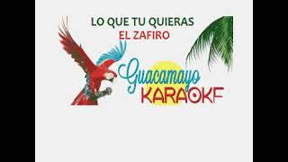 lo que tu quieras - el zafiro - karaoke