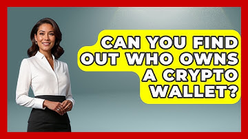 Can You Find Out Who Owns A Crypto Wallet? - CryptoBasics360.com