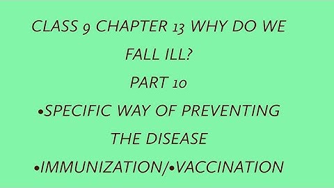 CBSE | CLASS 9 | CHAPTER 13 | WHY DO WE FALL ILL? | PART 10 | SPECIFIC WAYS OF PREVENTION |