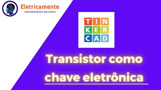 Simulador TinkerCad - Transistor como Chave eletrônica para ligar LED