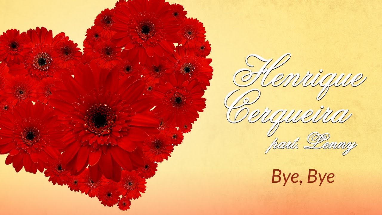 Henrique Cerqueira e Lenny Cardoso - Bye, Bye