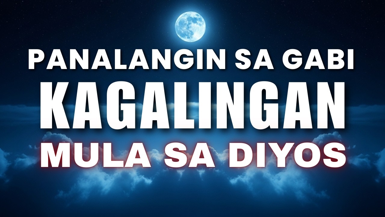 Powerful Tagalog Night Prayer: Panalangin Bago Matulog at sa Gabi ng May Kagalingan Mula sa Diyos