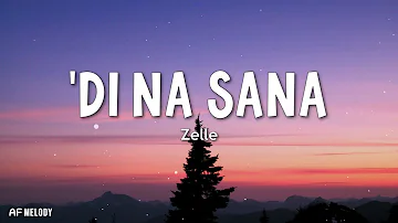 Di Na Sana - Zelle (Lyrics)
