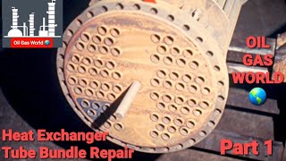 Heat Exchanger Tube Bundle Repair Part 1 | Heat Exchanger Parts | Heat Exchanger Repair by Oil Gas World 8,274 views 2 years ago 10 minutes, 2 seconds