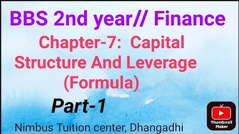 BBS 2nd year// Finance//Chapter:-7 : Capital Structure And Leverage// Part-1