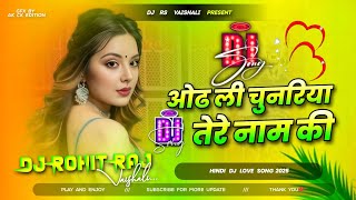 Odh Li Chunariya Tere Naam Ki Dj ❤️ Hindi DJ Love 2025 Old 🥰DJ Remix Hard Bass Hindi 🥰Dj RS VAISHALI