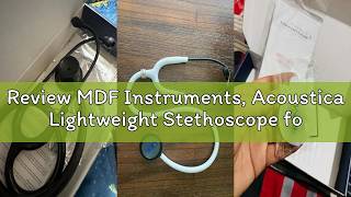 Review MDF Instruments, Acoustica Lightweight Stethoscope for Doctors, Nurses, Students, Home Health