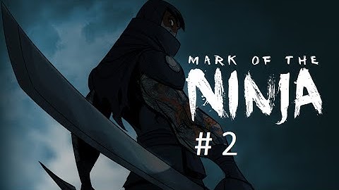 Mark Of The Ninja | Part 2 | WE SAVED SENSEI | (No Commentary