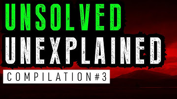 Unsolved & Unexplained Mysteries Compilation 3