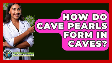 How Do Cave Pearls Form In Caves? - Earth Science Answers